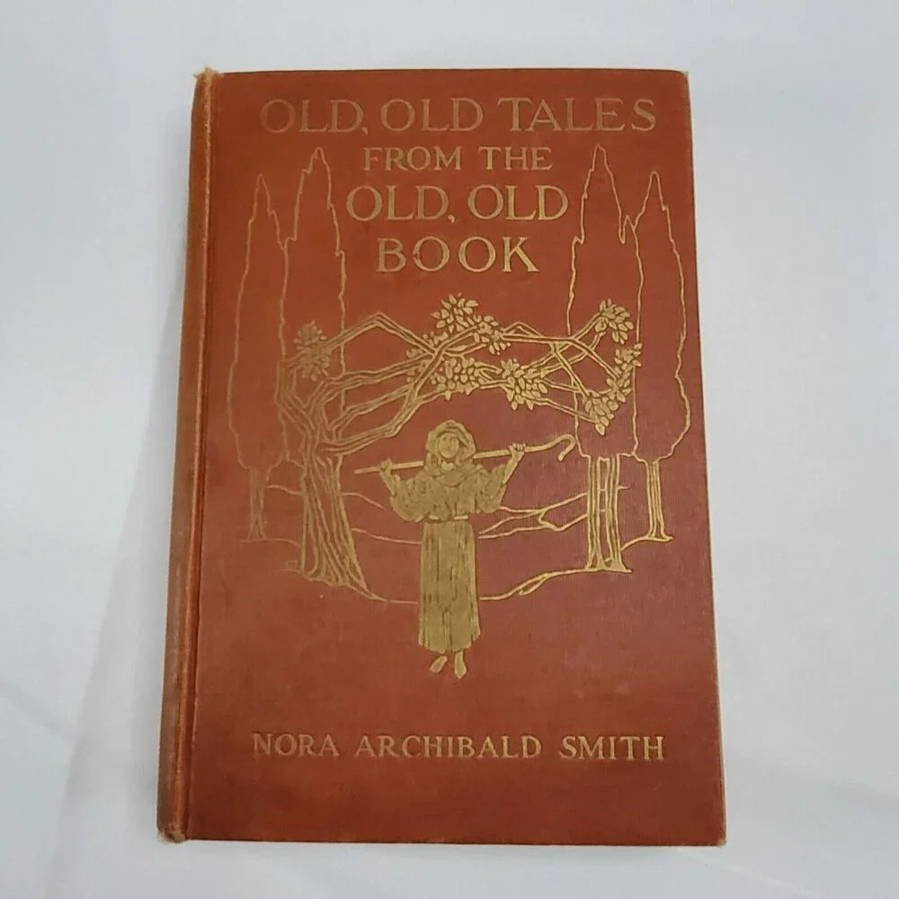 Old, Old Tales From The Old, Old Book- Nora A Smith 1916  HC 1st Ed Antiquarian